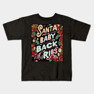 Santa Baby Back Ribs: A Christmas Feast for the Senses Kids T-Shirt